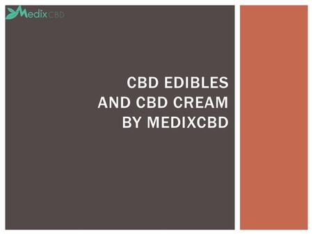 CBD Edibles And CBD Cream by MedixCBD