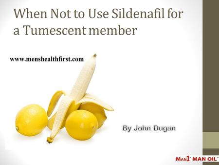 When Not to Use Sildenafil for a Tumescent member