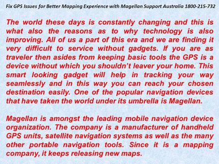 Fix GPS Issues for Better Mapping Experience with Magellan Support Australia The world these days is constantly changing and this is what.