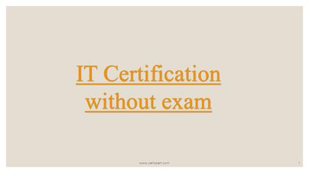 IT Certification without exam IT Certification without exam