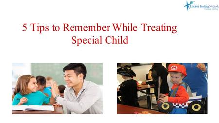 5 Tips to Remember While Treating Special Child
