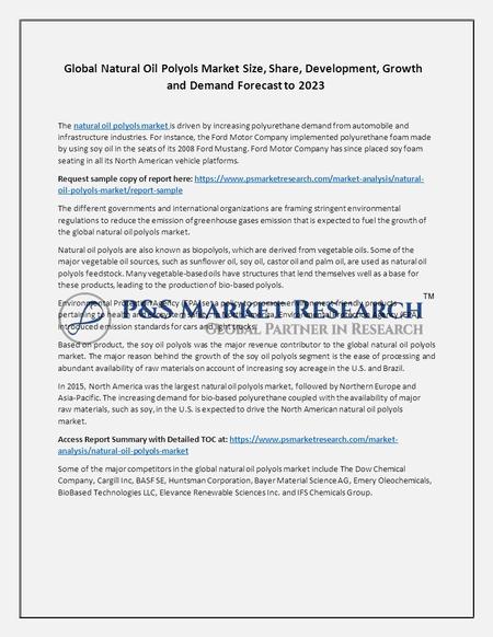 Global Natural Oil Polyols Market Size, Share, Development, Growth and Demand Forecast to 2023 The natural oil polyols market is driven by increasing polyurethane.