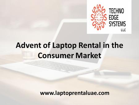 Advent of Laptop Rental in the Consumer Market