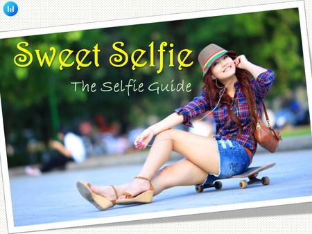 Sweet Selfie The Selfie Guide. 
For More Visit : https://www.merrchant.com/daily/sweet-selfie/