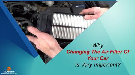 Why Changing The Air Filter Of Your Car Is Very Important?