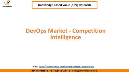 Kbv Research | +1 (646) | Executive Summary (1/2) DevOps Market - Competition Intelligence Knowledge Based Value (KBV) Research.