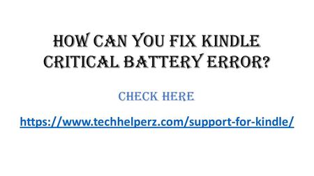 How can you fix Kindle critical battery error?