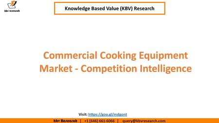 Kbv Research | +1 (646) | Executive Summary (1/2) Commercial Cooking Equipment Market - Competition Intelligence Knowledge.