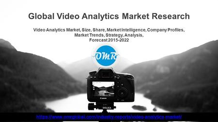 Video Analytics Market, Size, Share, Market Intelligence, Company Profiles, Market Trends, Strategy, Analysis, Forecast Global Video Analytics.