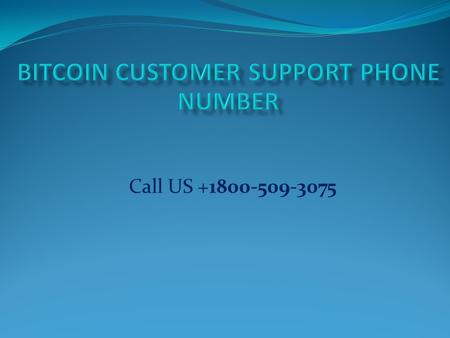 Bitcoin Customer support phone number