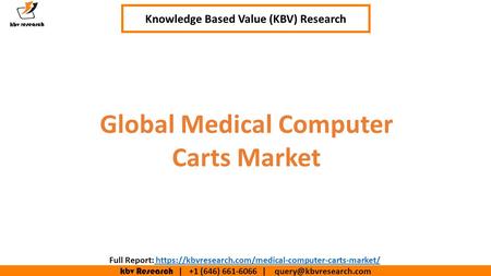 Kbv Research | +1 (646) | Executive Summary (1/2) Global Medical Computer Carts Market Knowledge Based Value (KBV) Research.