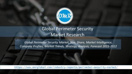 Perimeter Security Market Research Global Perimeter Security Market, Size, Share, Market Intelligence, Company Profiles, Market Trends, Strategy,