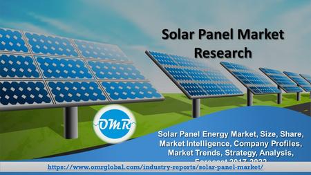 Solar Panel Energy Market, Size, Share, Market Intelligence, Company Profiles, Market Trends, Strategy, Analysis, Forecast Solar Panel Market.