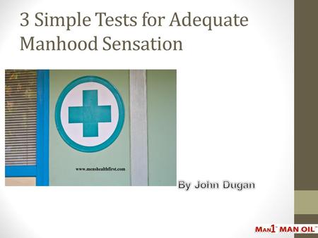 3 Simple Tests for Adequate Manhood Sensation