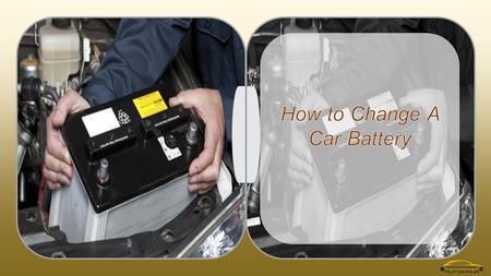 How to Change a Car Battery