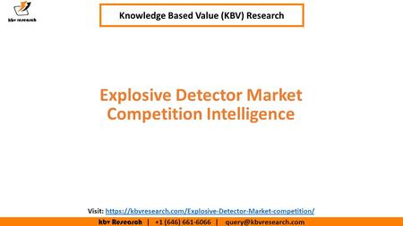 Kbv Research | +1 (646) | Executive Summary (1/2) Explosive Detector Market Competition Intelligence Knowledge Based Value.