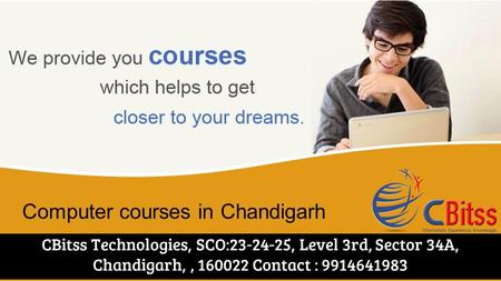 Computer courses in Chandigarh CBitss Technologies, SCO: , Level 3rd, Sector 34A, Chandigarh,, Contact :