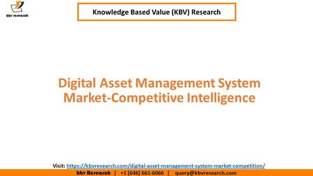 Kbv Research | +1 (646) | Executive Summary (1/2) Digital Asset Management System Market-Competitive Intelligence Knowledge.