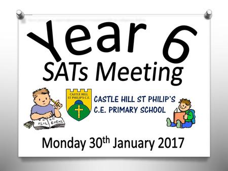 Year 6 SATs Meeting Monday 30th January 2017.