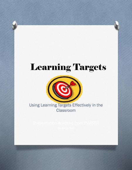 Learning Targets Using Learning Targets Effectively in the Classroom