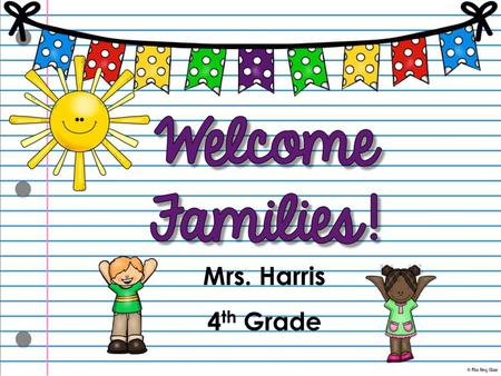 Mrs. Harris 4th Grade.