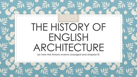 The history of English architecture