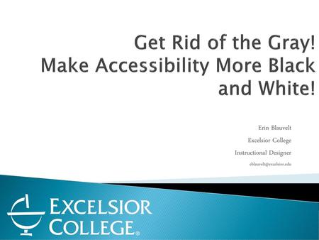 Get Rid of the Gray! Make Accessibility More Black and White!