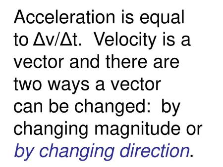 Acceleration is equal to Δv/Δt