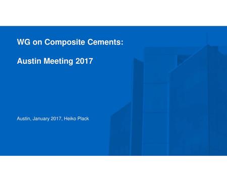 WG on Composite Cements: Austin Meeting 2017