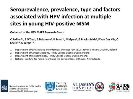 Seroprevalence, prevalence, type and factors associated with HPV infection at multiple sites in young HIV-positive MSM On behalf of the HPV MAPS Research.