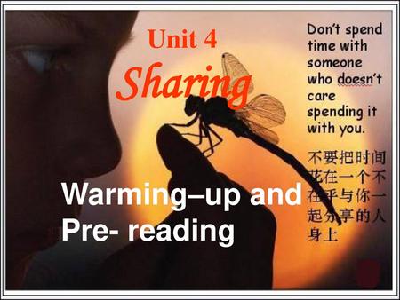 Unit 4 Sharing Warming–up and Pre- reading.