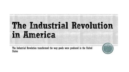 The Industrial Revolution in America