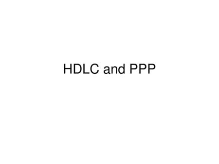 HDLC and PPP.