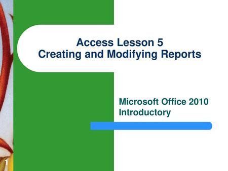 Access Lesson 5 Creating and Modifying Reports