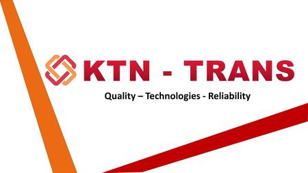 KTN - TRANS Quality – Technologies - Reliability.