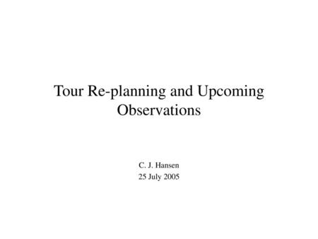 Tour Re-planning and Upcoming Observations