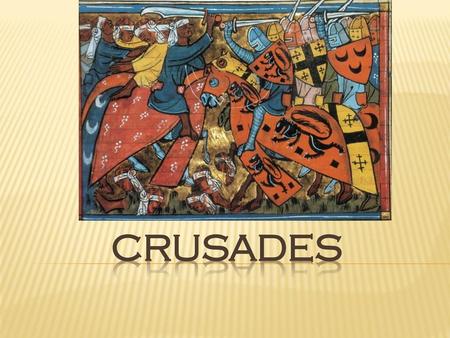 Crusades.