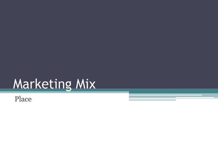 Marketing Mix Place.