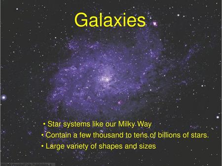 Galaxies Star systems like our Milky Way