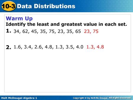 Warm Up Identify the least and greatest value in each set.