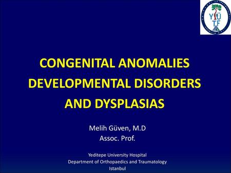 CONGENITAL ANOMALIES DEVELOPMENTAL DISORDERS AND DYSPLASIAS