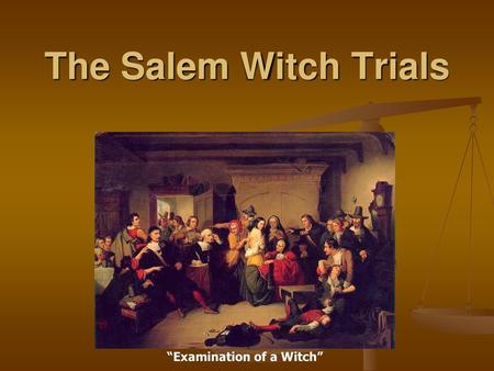 “Examination of a Witch”