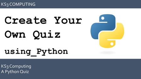 Create Your Own Quiz using_Python KS3 COMPUTING KS3 Computing