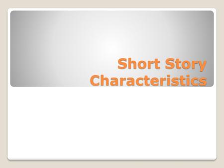 Short Story Characteristics