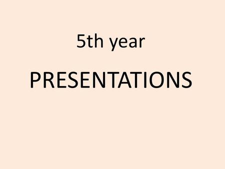 5th year PRESENTATIONS.