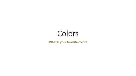 What is your favorite color?