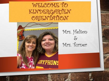 Welcome Welcome to Kindergarten Orientation