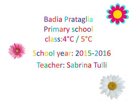 Badia Prataglia Primary school class:4°C / 5°C