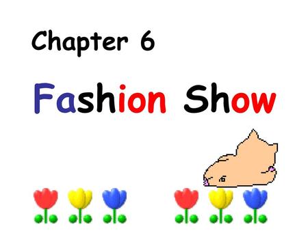 Chapter 6 Fashion Show.