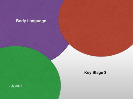 Body Language Key Stage 3 July 2015.